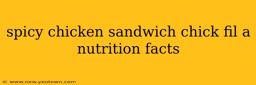 spicy chicken sandwich chick fil a nutrition facts