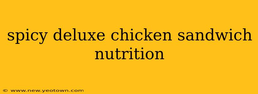 spicy deluxe chicken sandwich nutrition