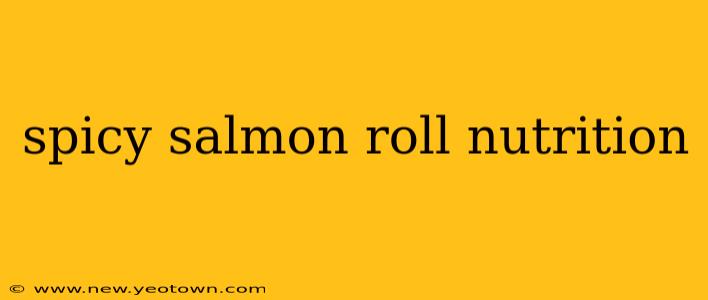 spicy salmon roll nutrition