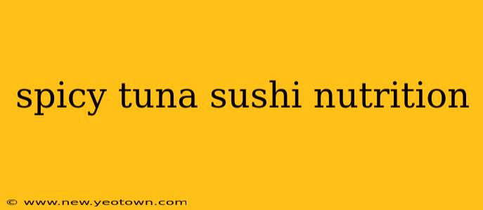 spicy tuna sushi nutrition