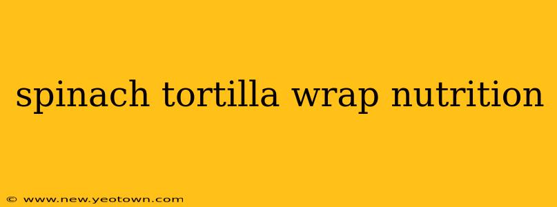 spinach tortilla wrap nutrition