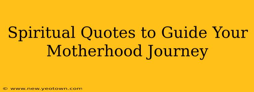 Spiritual Quotes to Guide Your Motherhood Journey