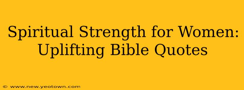 Spiritual Strength for Women: Uplifting Bible Quotes