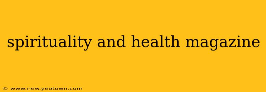 spirituality and health magazine