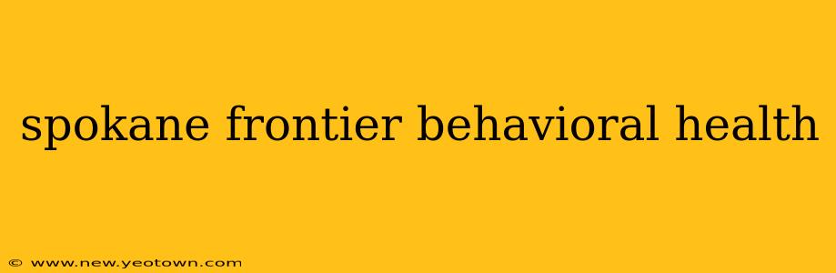 spokane frontier behavioral health