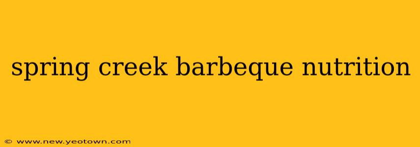 spring creek barbeque nutrition