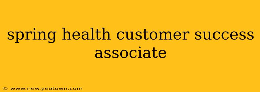 spring health customer success associate