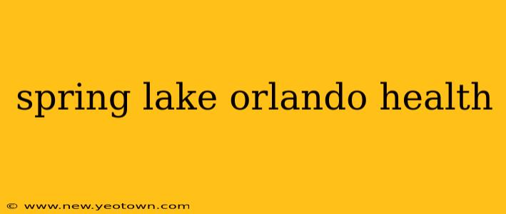 spring lake orlando health