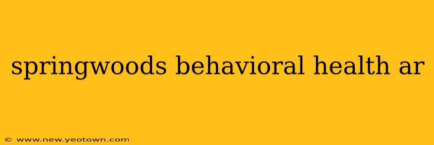 springwoods behavioral health ar