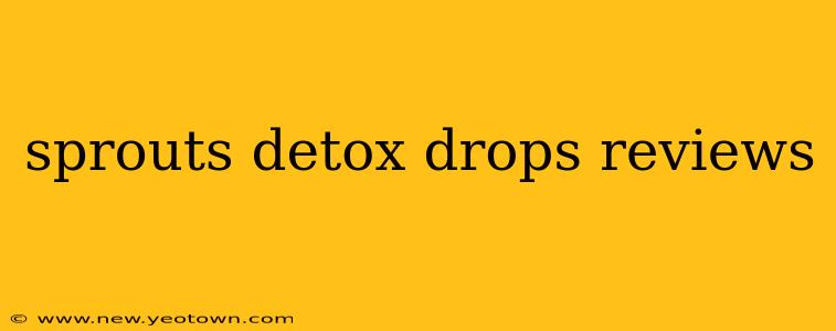 sprouts detox drops reviews