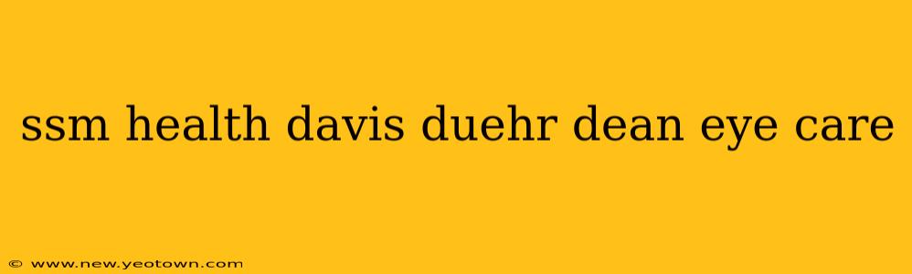 ssm health davis duehr dean eye care