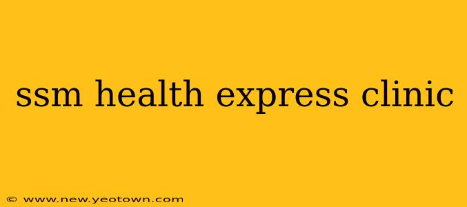 ssm health express clinic