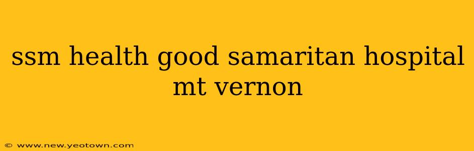 ssm health good samaritan hospital mt vernon