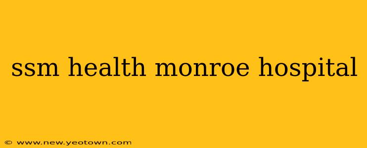 ssm health monroe hospital