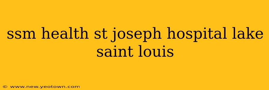 ssm health st joseph hospital lake saint louis