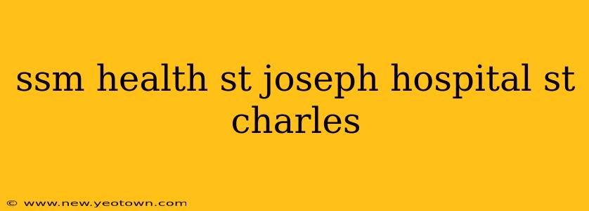 ssm health st joseph hospital st charles