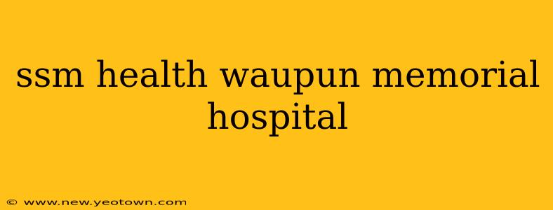 ssm health waupun memorial hospital
