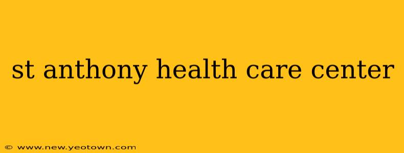 st anthony health care center