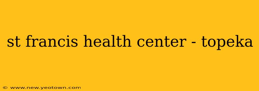 st francis health center - topeka