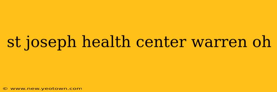 st joseph health center warren oh