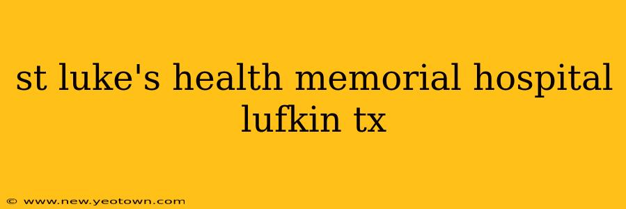 st luke's health memorial hospital lufkin tx