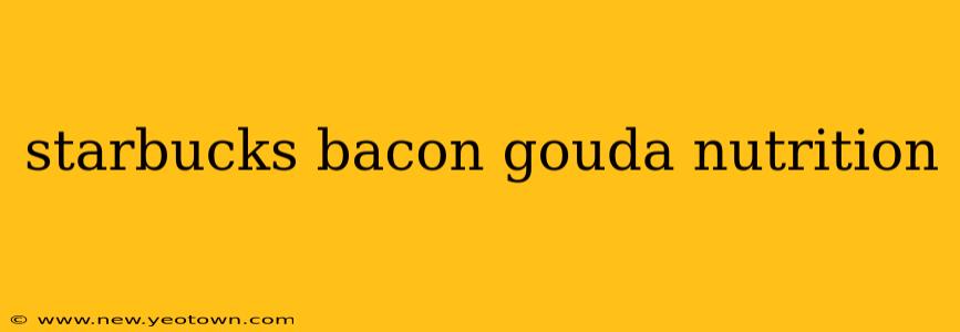 starbucks bacon gouda nutrition