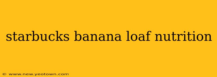 starbucks banana loaf nutrition