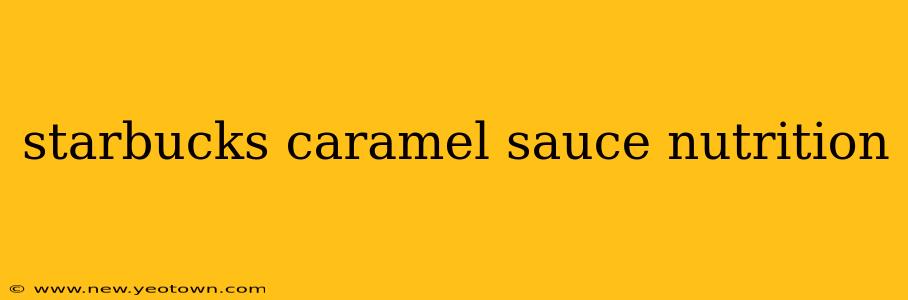 starbucks caramel sauce nutrition