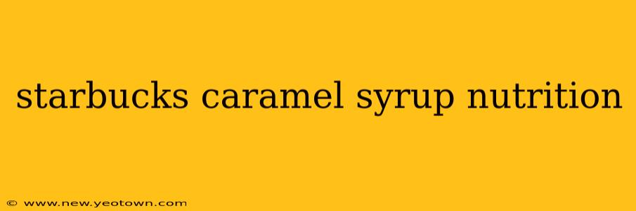 starbucks caramel syrup nutrition