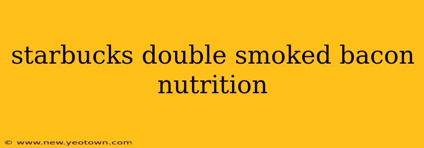 starbucks double smoked bacon nutrition