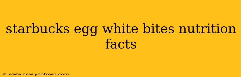 starbucks egg white bites nutrition facts