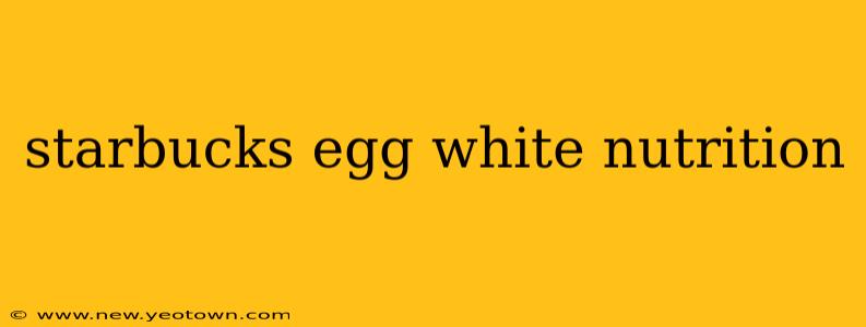 starbucks egg white nutrition