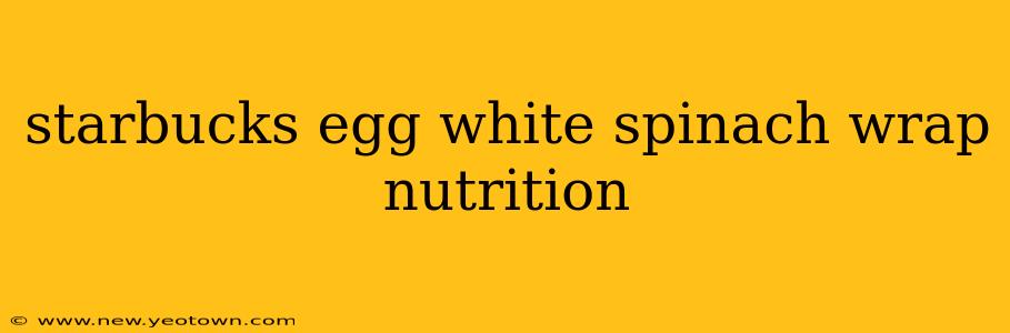 starbucks egg white spinach wrap nutrition
