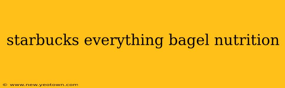 starbucks everything bagel nutrition