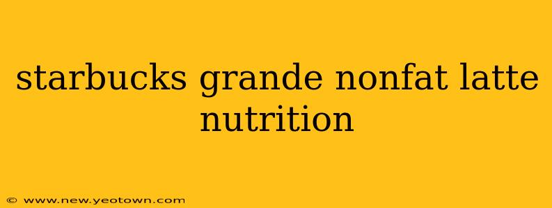 starbucks grande nonfat latte nutrition