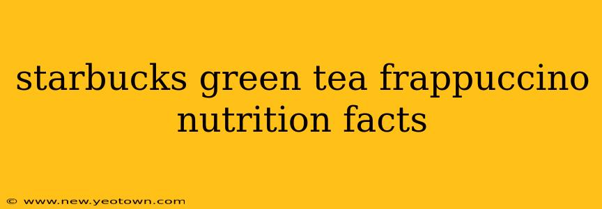 starbucks green tea frappuccino nutrition facts