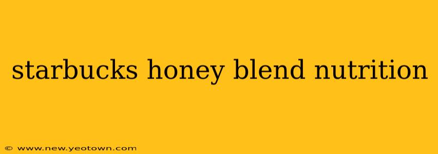 starbucks honey blend nutrition