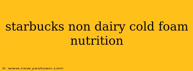 starbucks non dairy cold foam nutrition