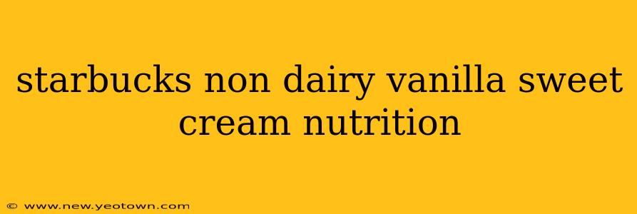 starbucks non dairy vanilla sweet cream nutrition