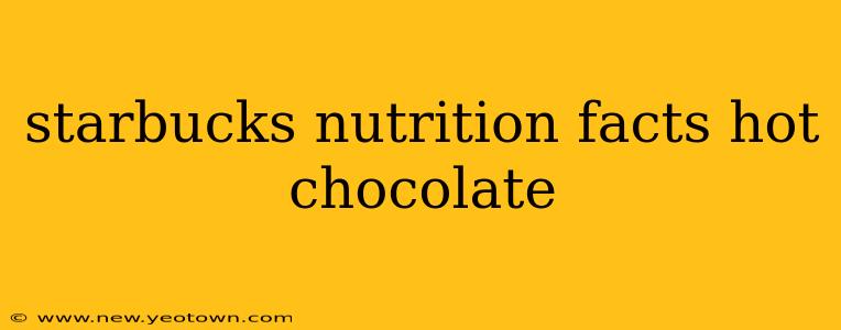 starbucks nutrition facts hot chocolate