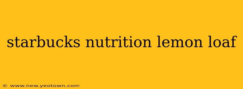 starbucks nutrition lemon loaf