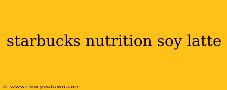 starbucks nutrition soy latte