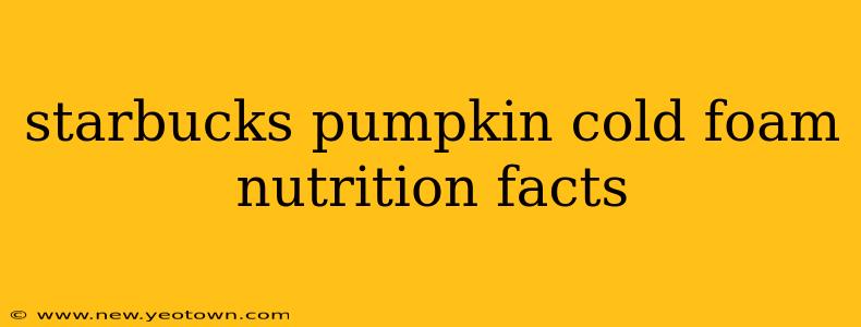 starbucks pumpkin cold foam nutrition facts