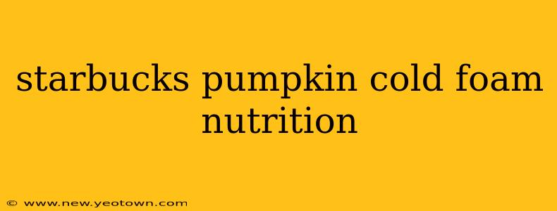starbucks pumpkin cold foam nutrition