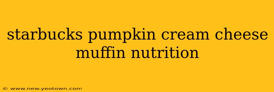 starbucks pumpkin cream cheese muffin nutrition