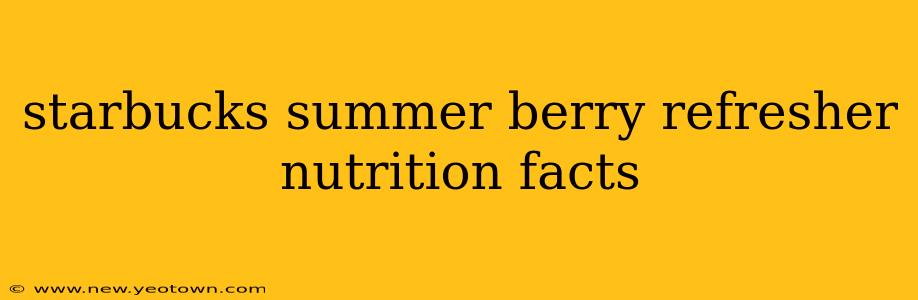 starbucks summer berry refresher nutrition facts