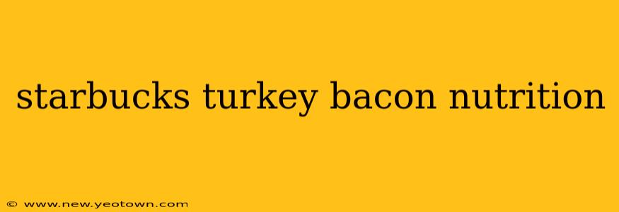 starbucks turkey bacon nutrition