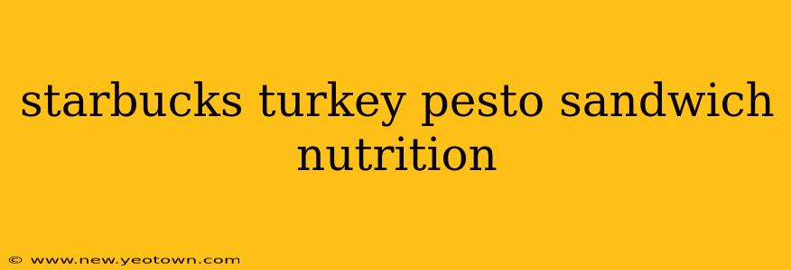 starbucks turkey pesto sandwich nutrition