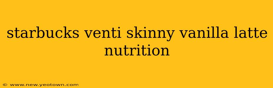 starbucks venti skinny vanilla latte nutrition