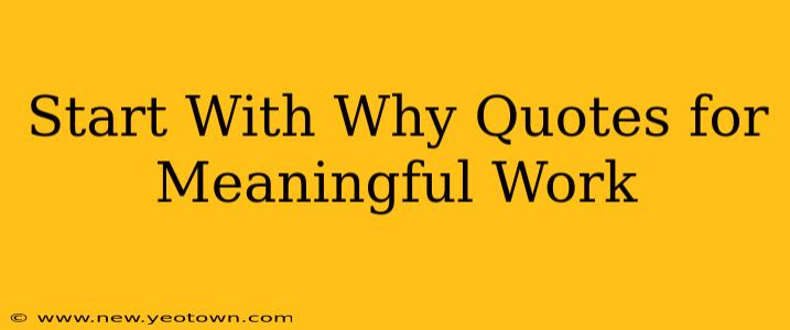 Start With Why Quotes for Meaningful Work